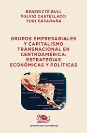 Portada del libro GRUPOS EMPRESARIALES Y CAPITALISMO TRANSNACIONAL EN CENTROAMÉRICA: ESTRATEGIAS ECONÓMICAS Y POLÍTICAS - Compralo en ByAnaCeci.com
