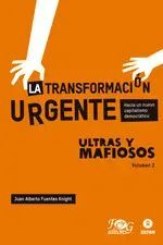 Portada del libro ULTRAS Y MAFIOSOS 2 LA TRANSFORMACIÓN URGENTE. HACIA UN NUEVO CAPITALISMO DEMOCRÁTICO - Compralo en ByAnaCeci.com