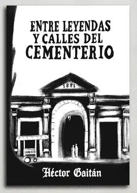 Portada del libro ENTRE LEYENDAS Y CALLES DEL CEMENTERIO - Compralo en ByAnaCeci.com