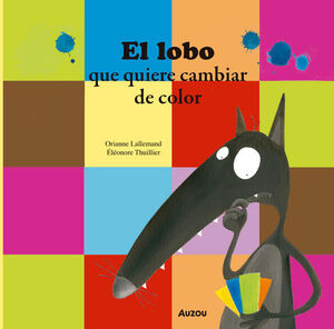 Portada del libro EL LOBO QUE QUIERE CAMBIAR DE COLOR - Compralo en ByAnaCeci.com
