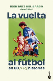 Portada del libro LA VUELTA AL FÚTBOL EN 80 (+20) HISTORIAS - Compralo en ByAnaCeci.com