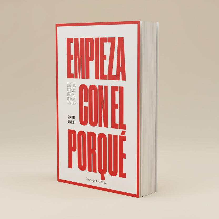 Empieza con el porque | Simon Sinek