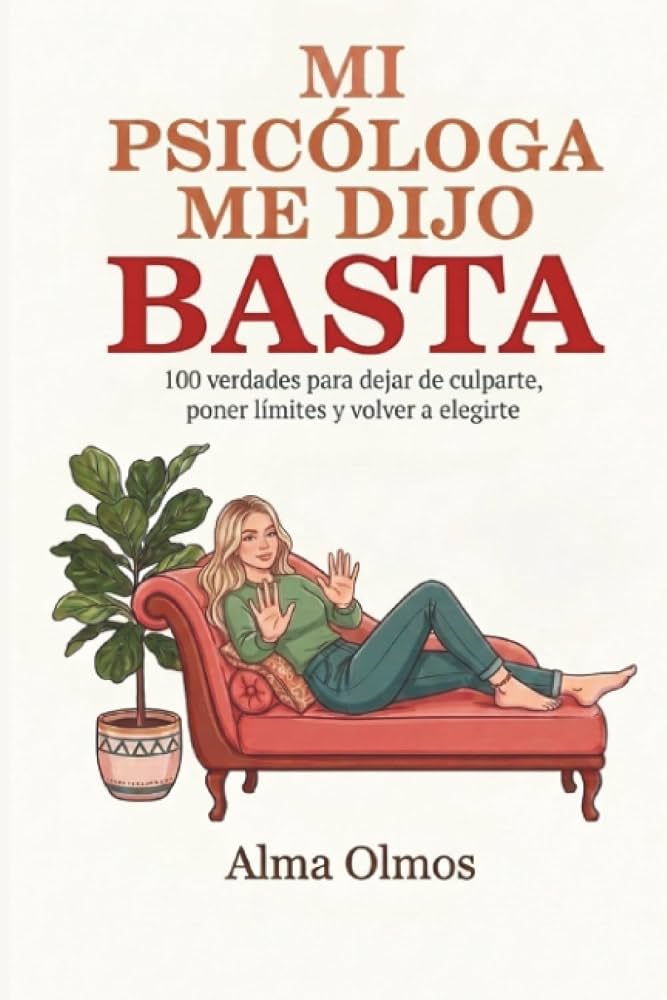 Mi psicologa me dijo basta | Alma Olmos