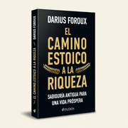 El Camino Estoico A La Riqueza | Darius  Foroux