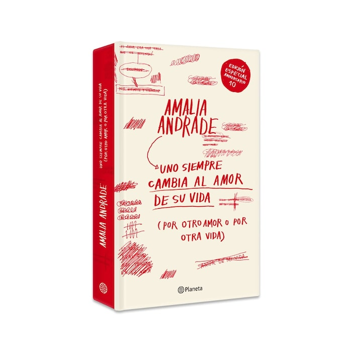 Uno siempre cambia al amor de su vida (por otro amor o por otra vida) - Tapa dura - Edición décimo aniversario | Amalia Andrade