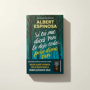 Si tú me dices ven lo dejo todo pero dime ven | Albert Espinosa | Debolsillo