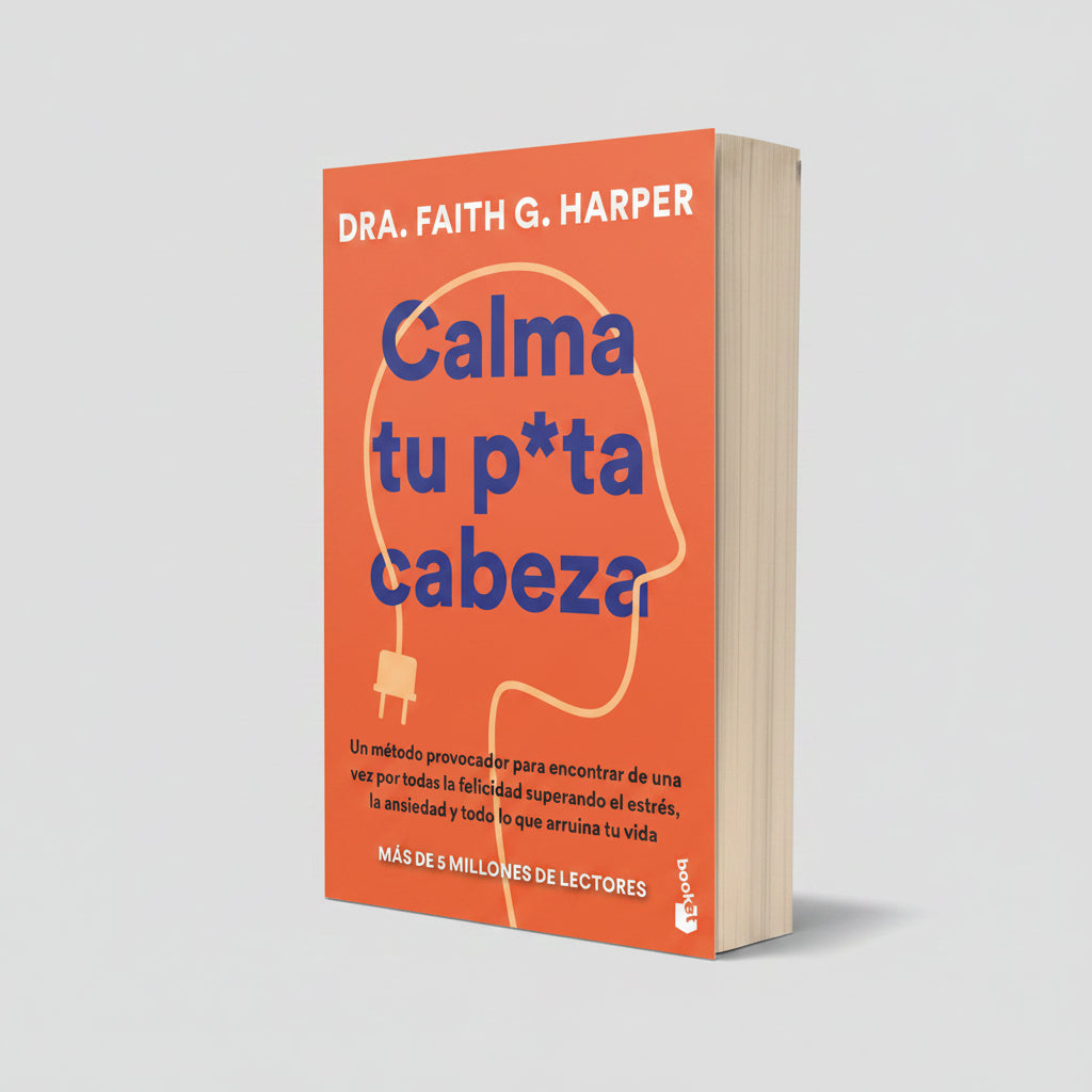 Calma tu puta cabeza | Dra, Faith G. Harper | Booket
