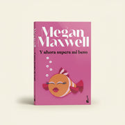 Y ahora supera mi beso | Megan Maxwell | Booket